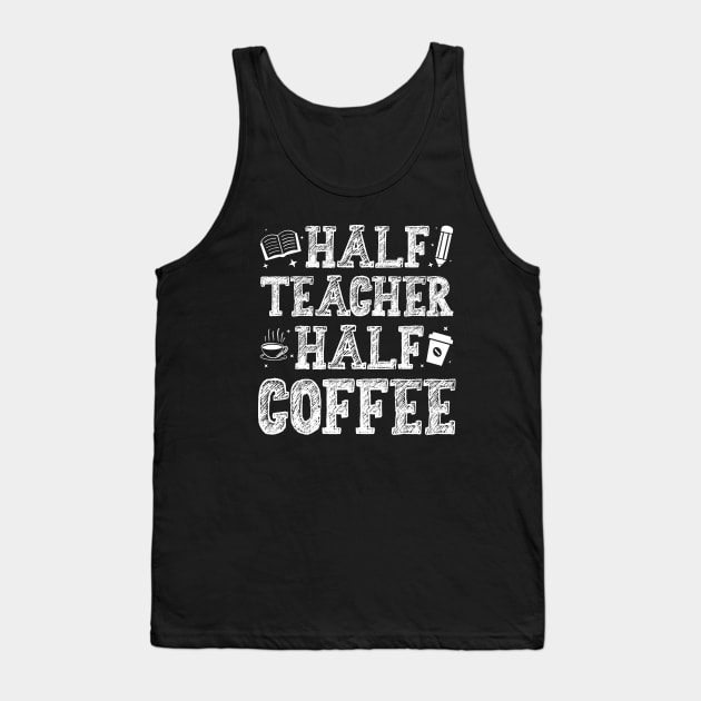 Half Teacher Half Coffee Tank Top by busines_night